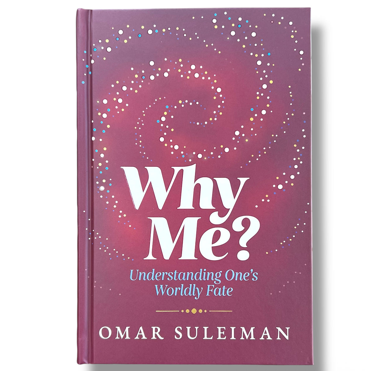 Why Me? (Understanding One’s Wordly Fate) by Imam Omar Suleiman