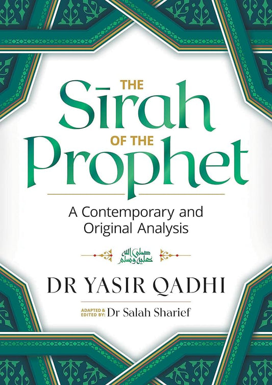 The Sirah of the Prophet (pbuh): A Contemporary and Original Analysis - Yasir Qadhi