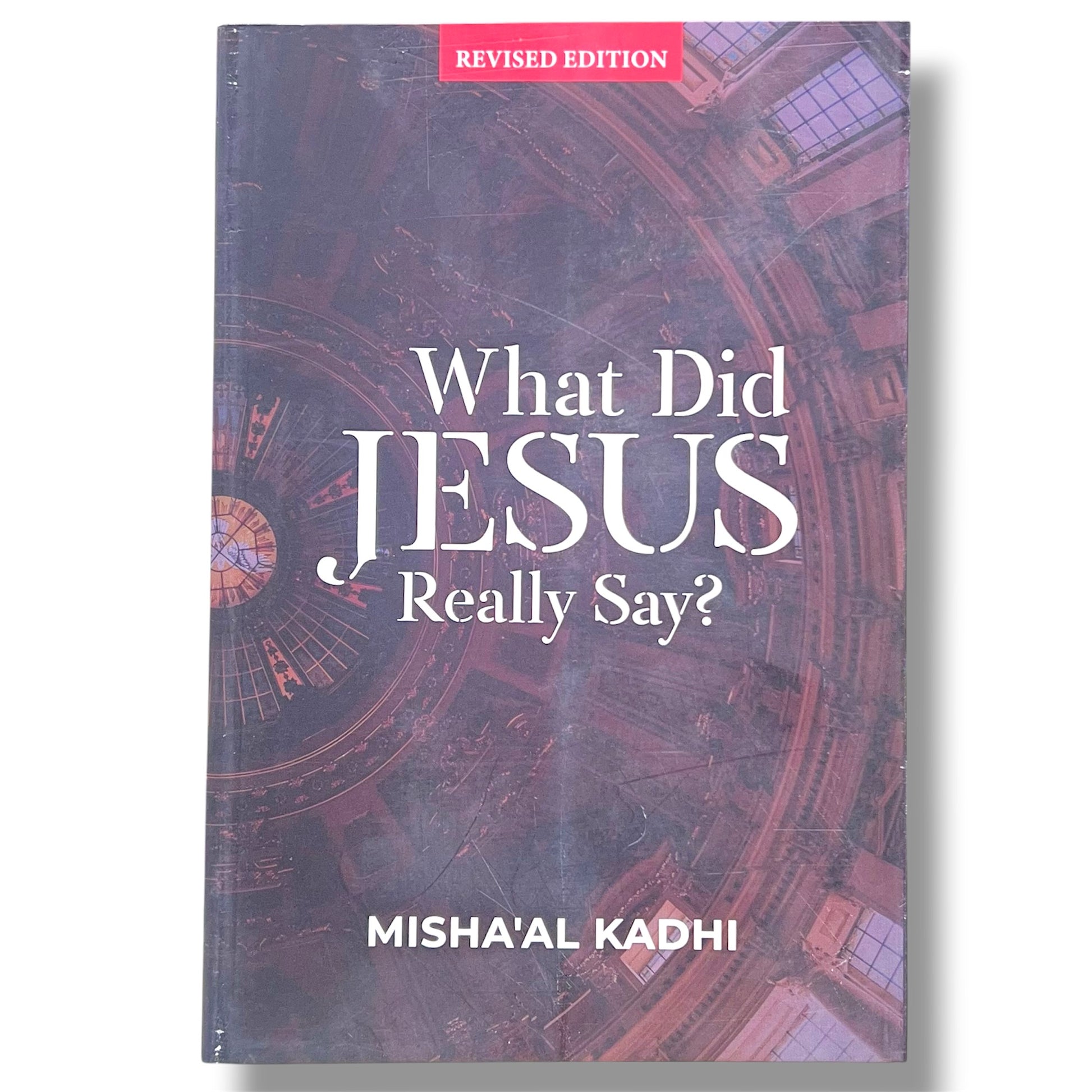 What Did Jesus Really Say? By Misha'al ibn Abdullah Al-Kadhi