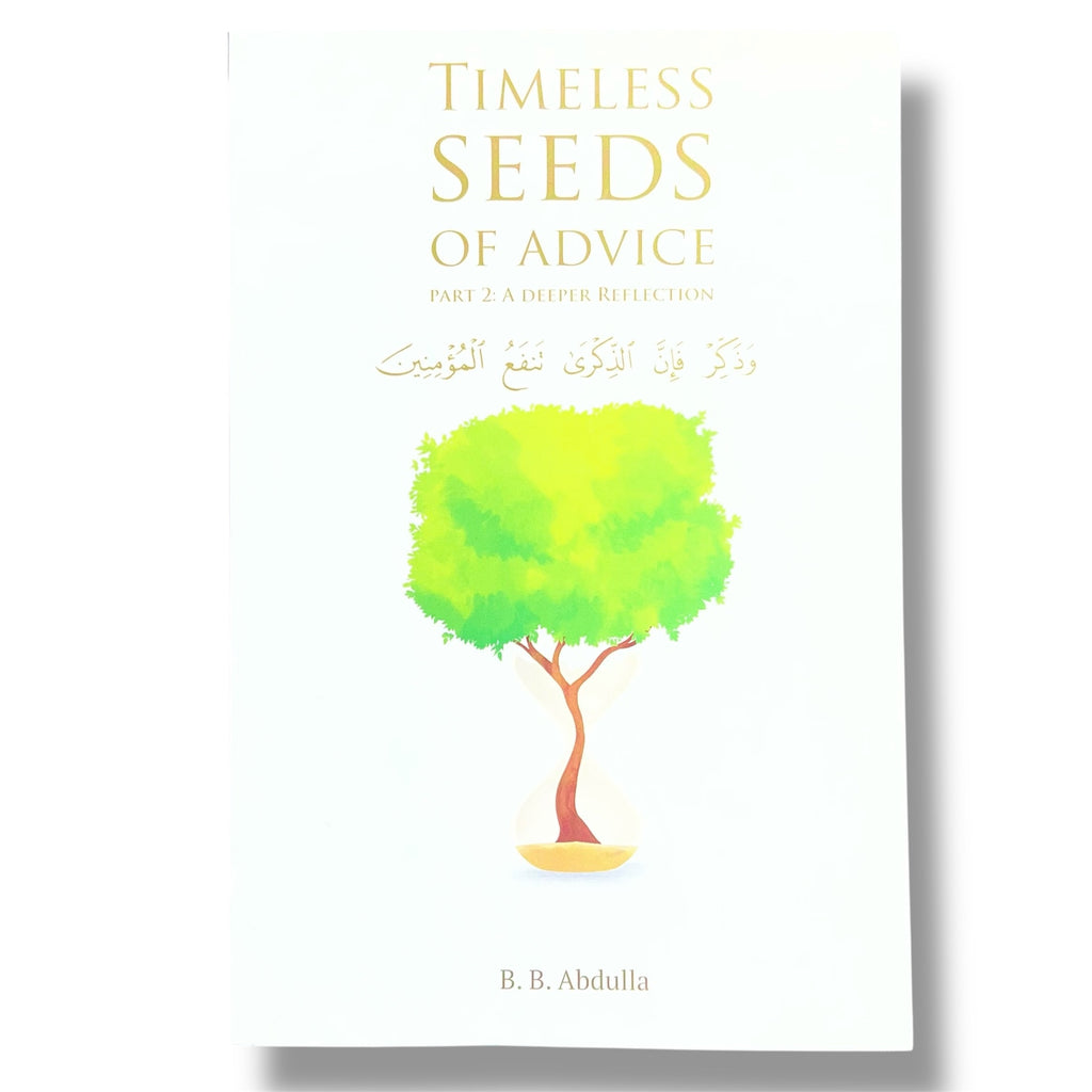 Timeless Seeds of Advice Part 2: Deeper Reflections