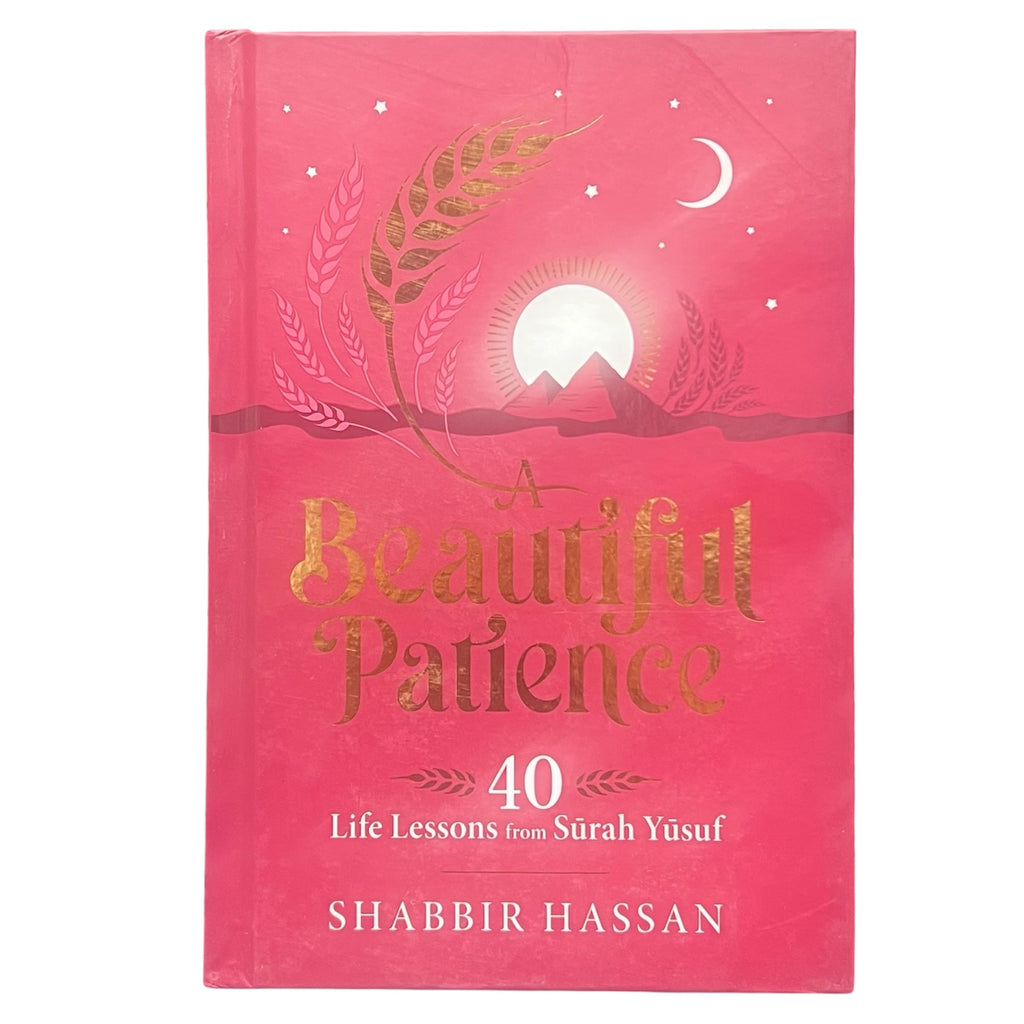 A Beautiful Patience - 40 Life Lessons from Surah Yusuf