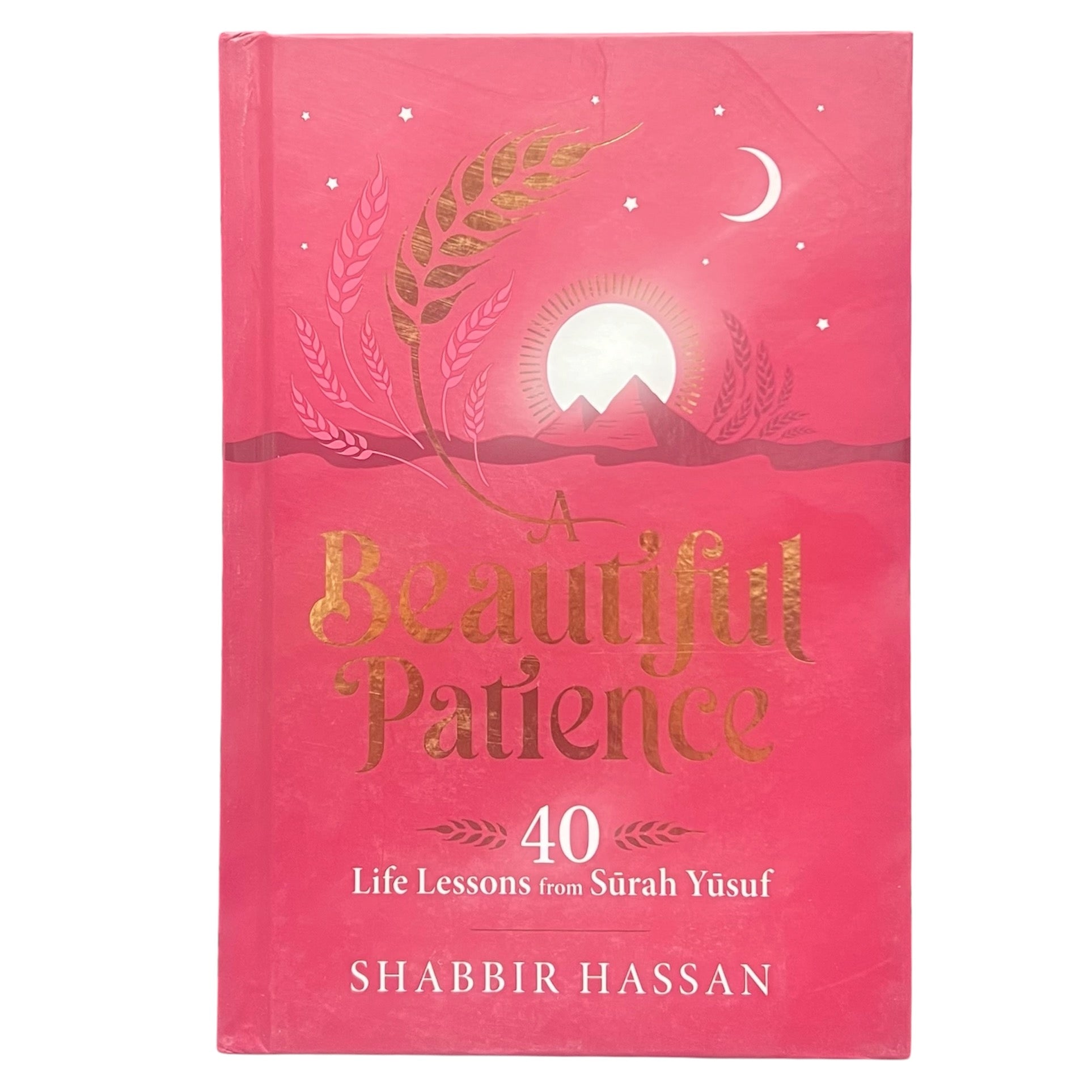 A Beautiful Patience - 40 Life Lessons from Surah Yusuf