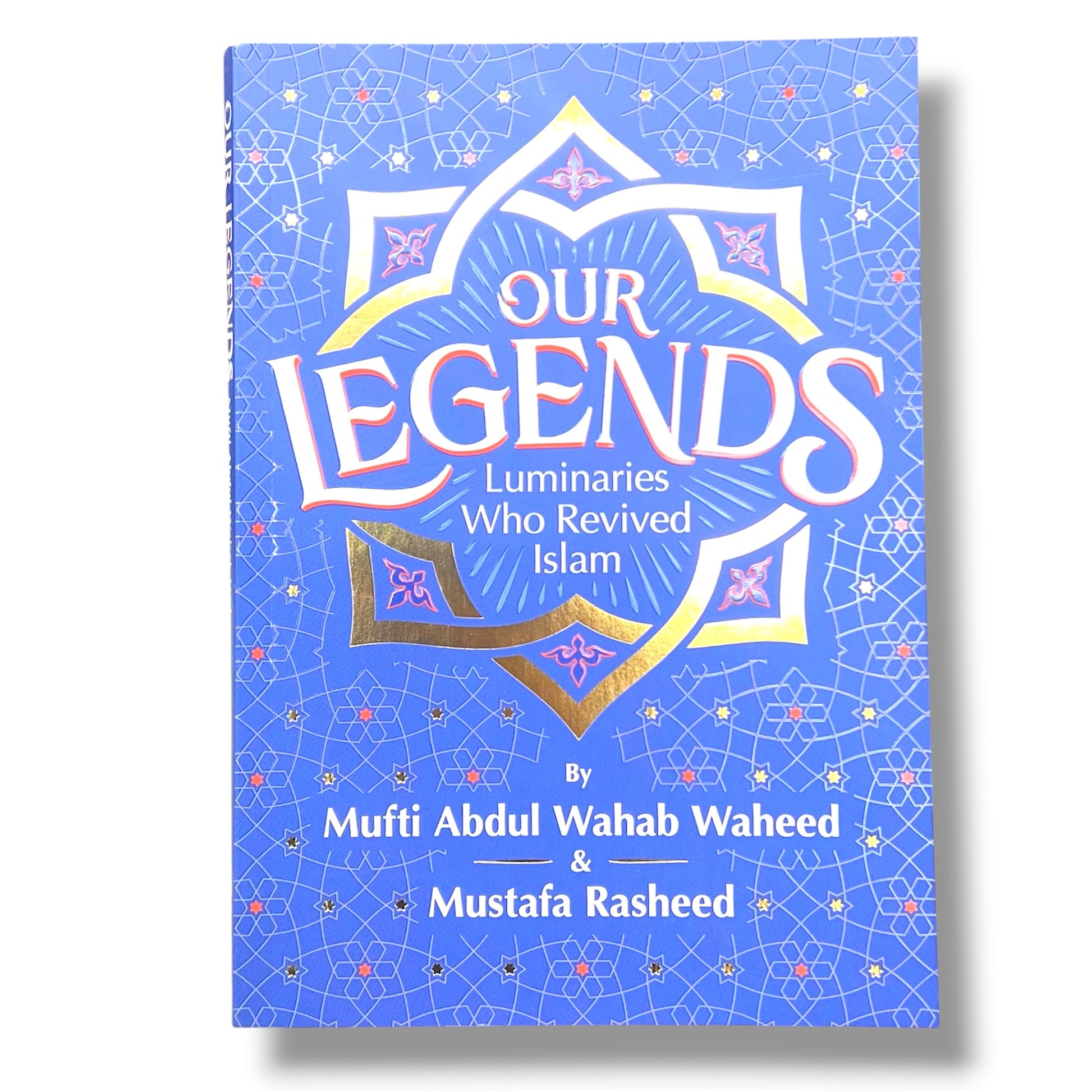 Our Legends by Mufti Abdul Wahab Waheed