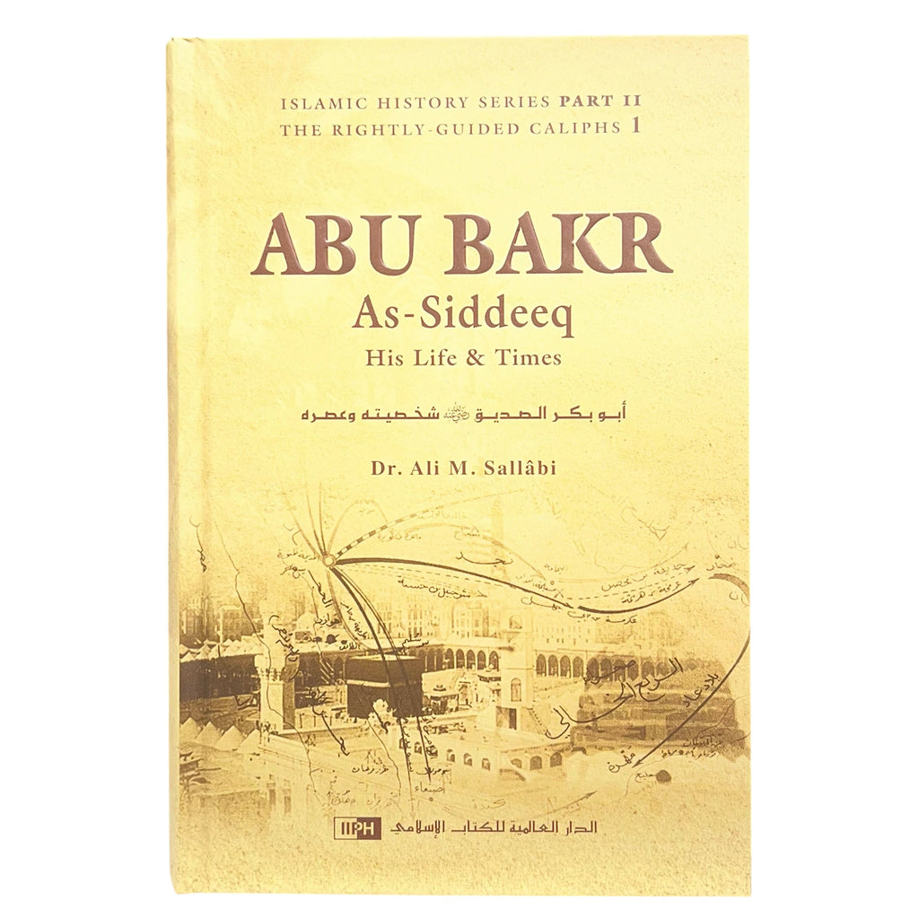 Islamic History Series - The Rightly Guided Caliphs - Abu Bakr As-Siddeeq His Life & Times (Copy)