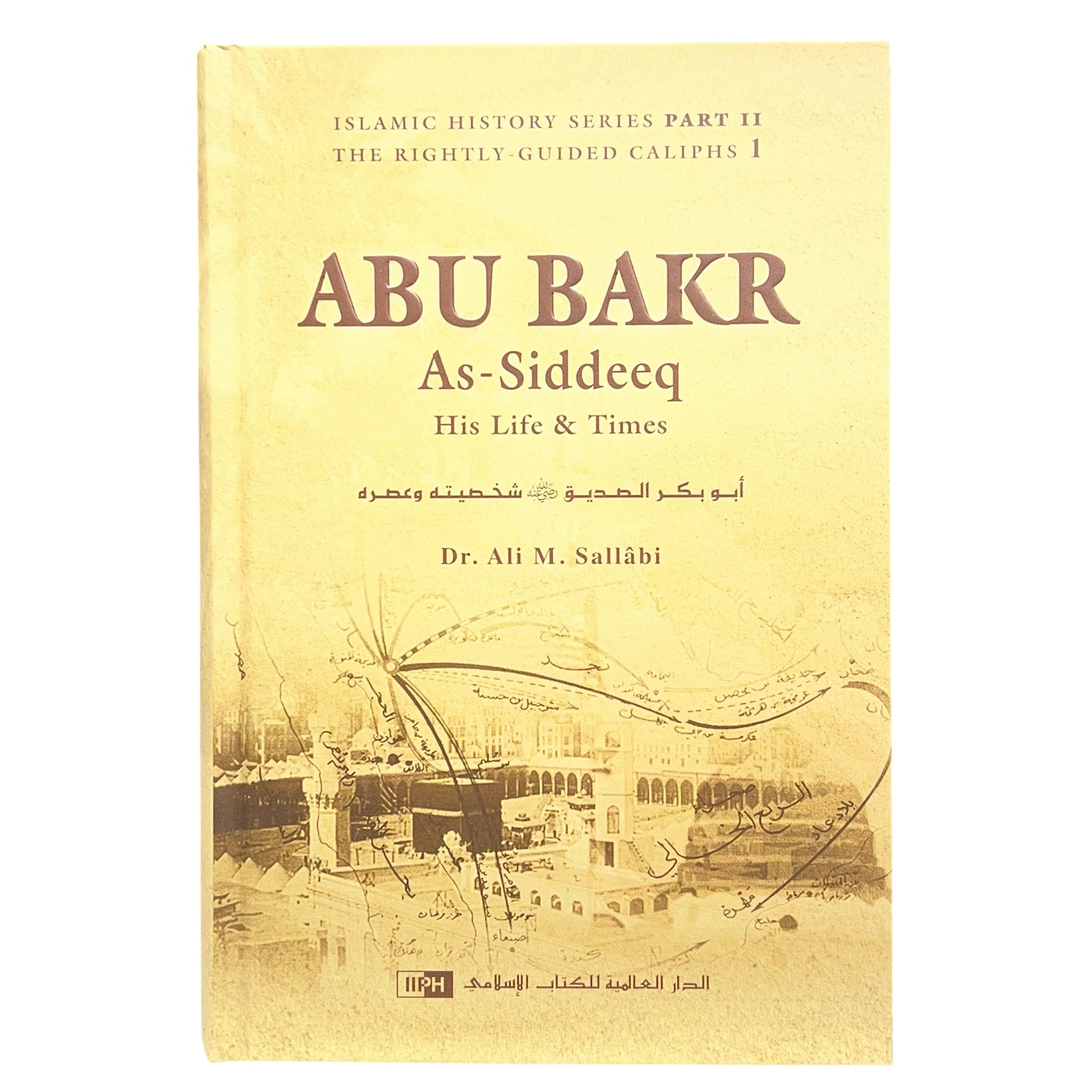 Islamic History Series - The Rightly Guided Caliphs - Abu Bakr As-Siddeeq His Life & Times (Copy)