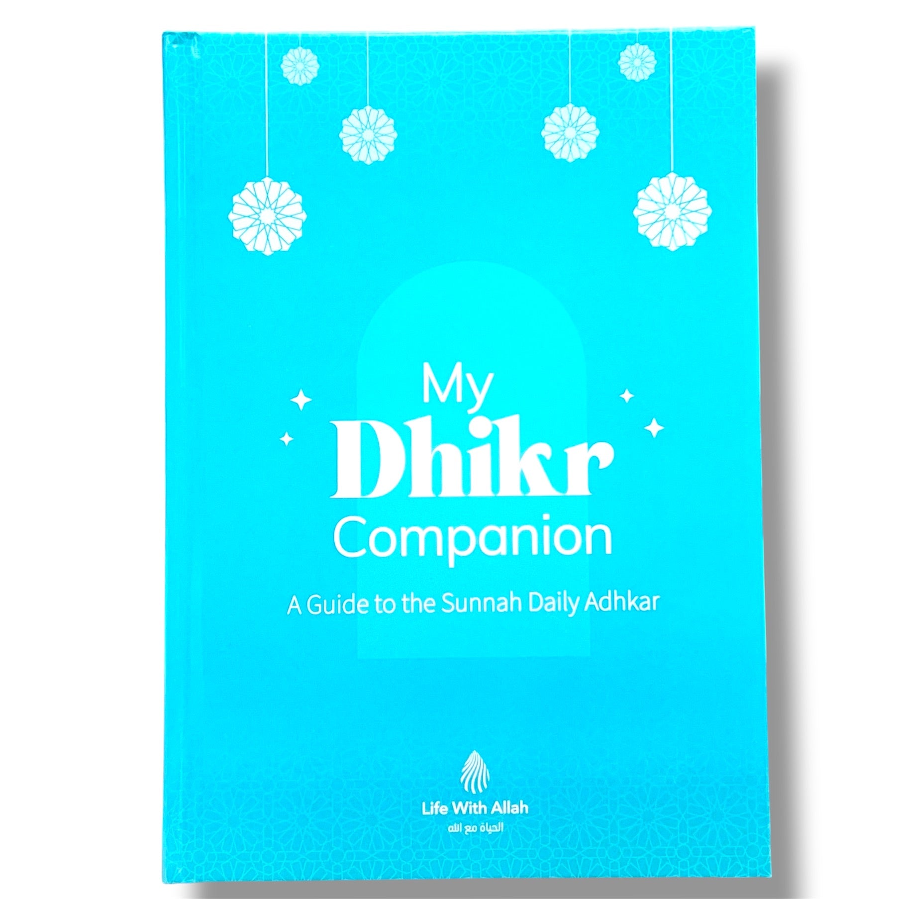 My Dhikr Companion: A Guide to the Sunnah Daily Adhkar