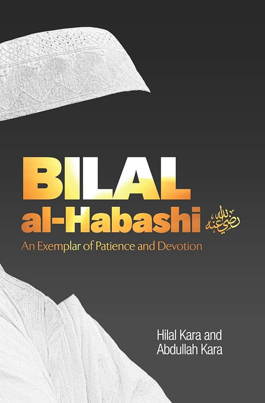 Bilal Al Habashi - An Exemplar of Patience and Devotion