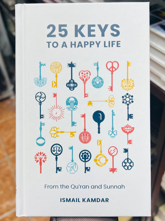 25 Keys to a Happy Life from the Quran and Sunnah