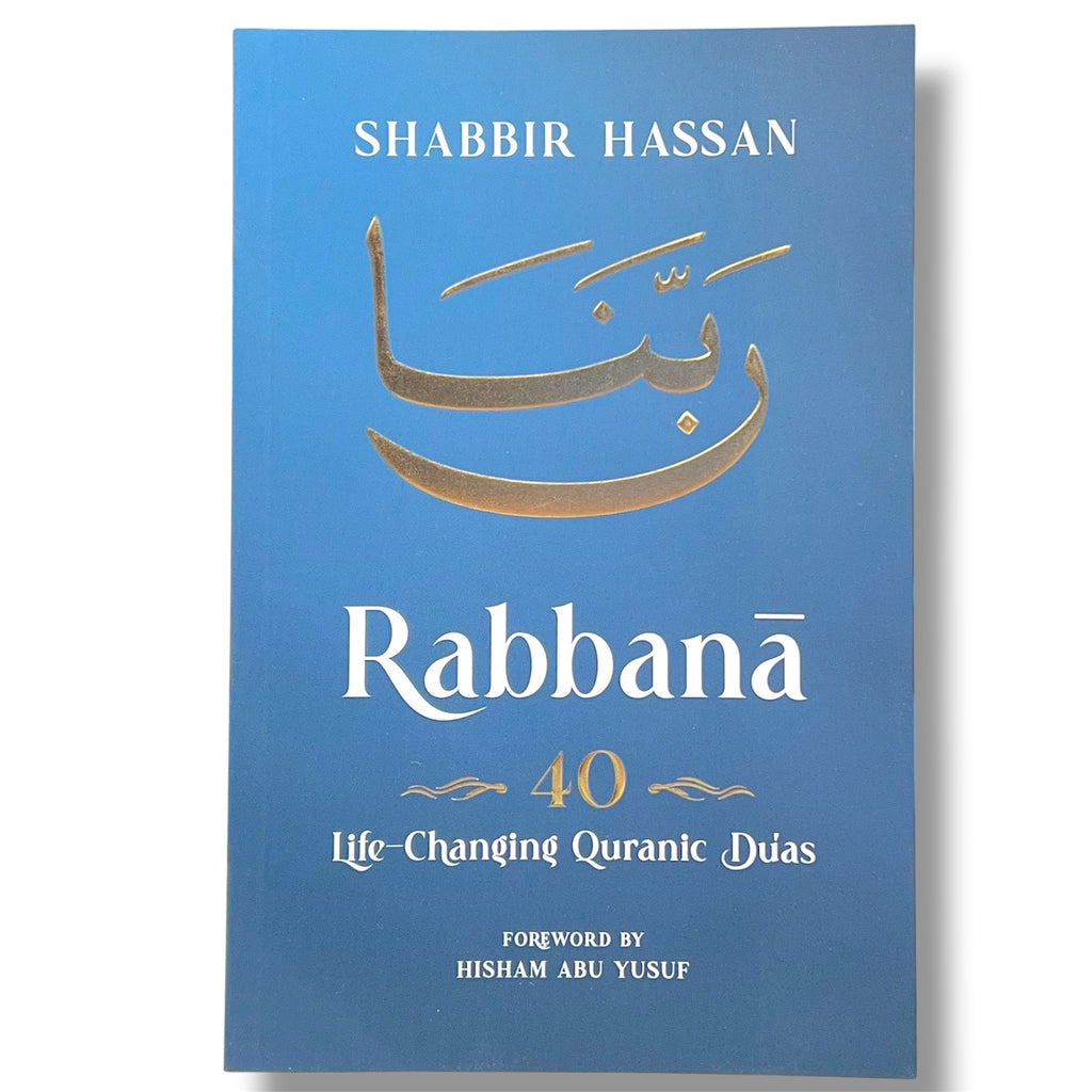 Rabbana - 40 Life Changing Quranic Duas by Shabbir Hassan