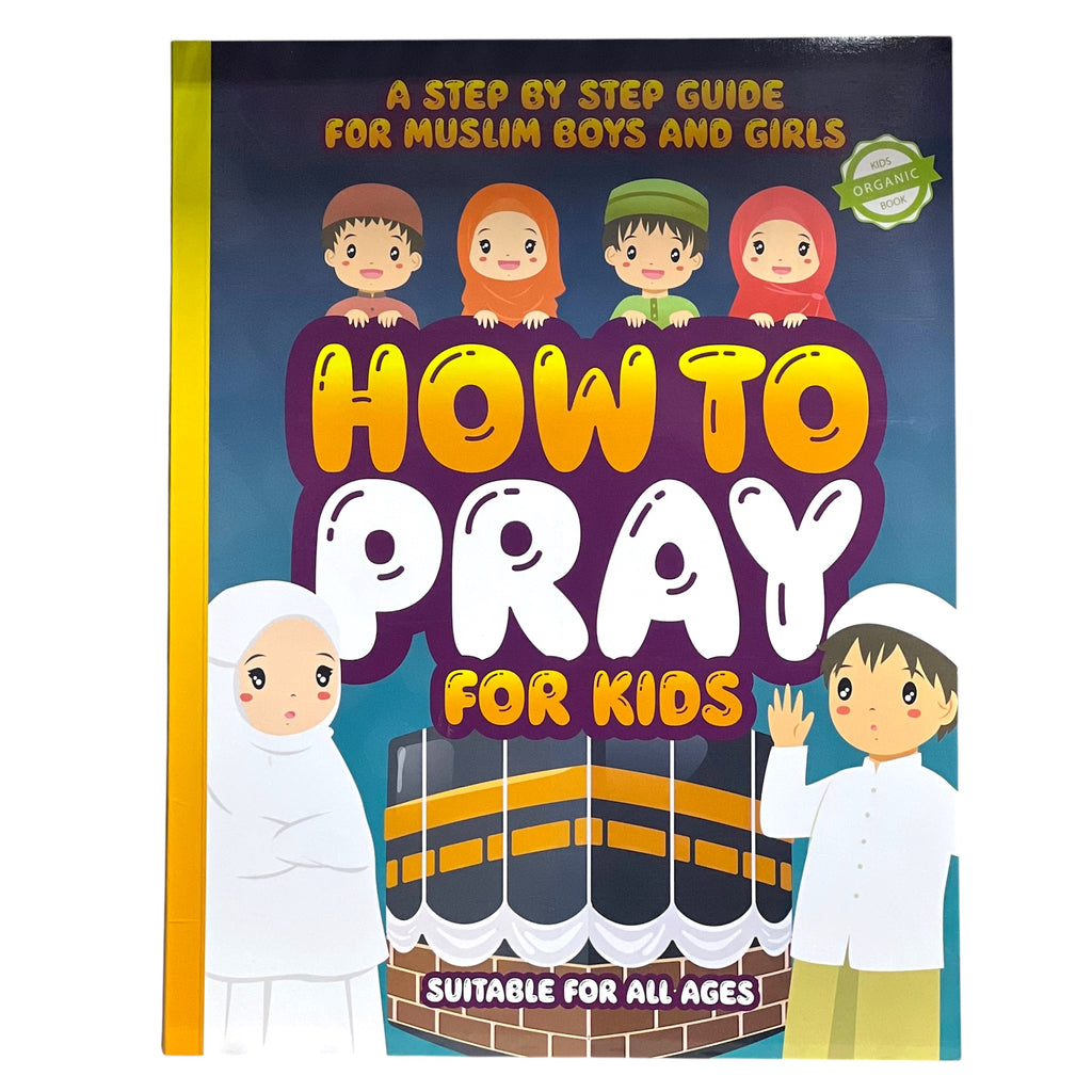 How to Pray for Kids - A Step by Step Guide for Muslim Boys and Girls