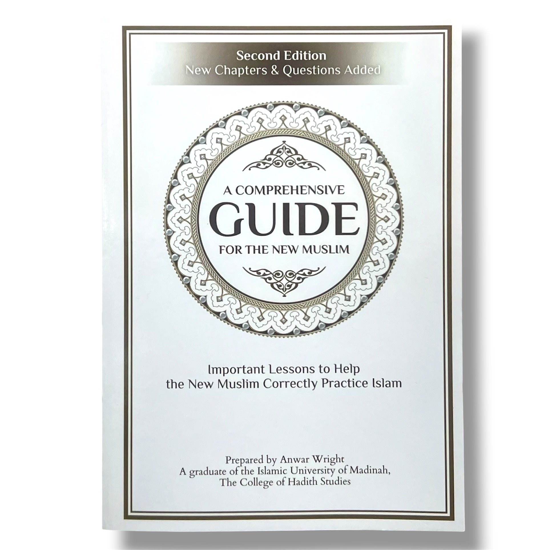 A Comprehensive Guide For the New Muslim - Important Lessons to Help the New Muslim Correctly Practice Islam By Anwar Wright