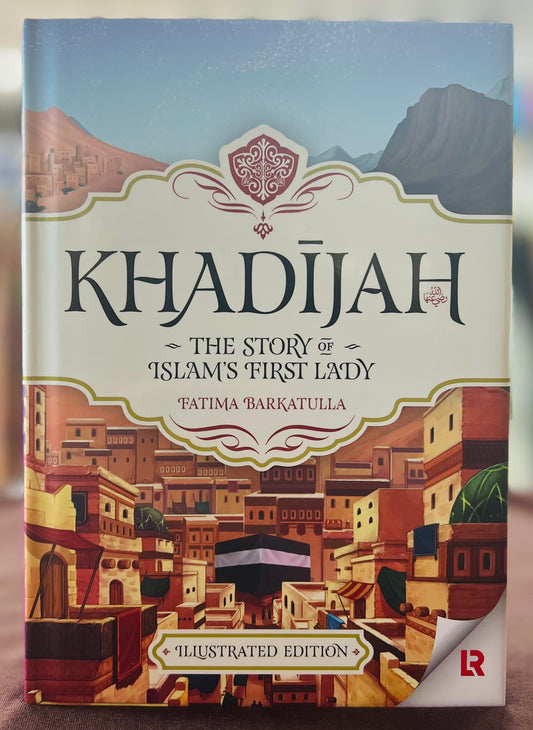 Khadijah The Story of Islam’s First Lady