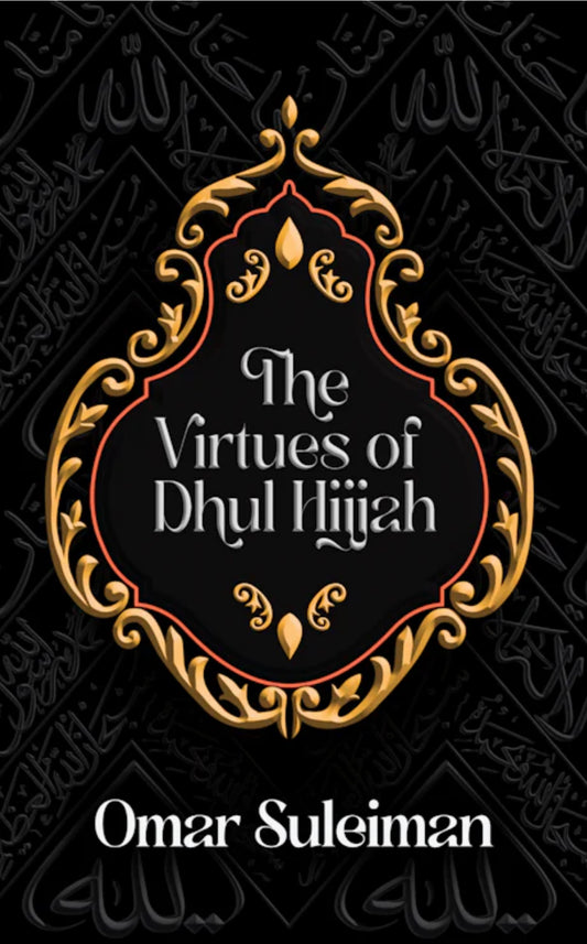 The Virtues of Dhul Hijjah - Omar Suleiman