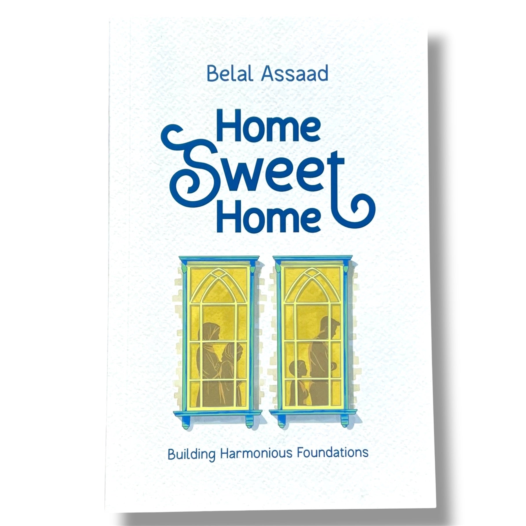 Home Sweet Home Building Harmonious Foundations