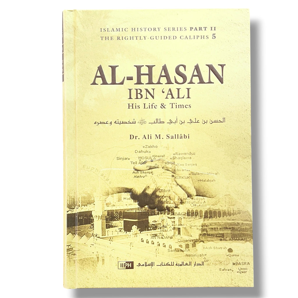 Al-Hasan ibn 'Ali ibn Abi Talib: His Life and Times By Dr. Ali Muhammad Sallabi