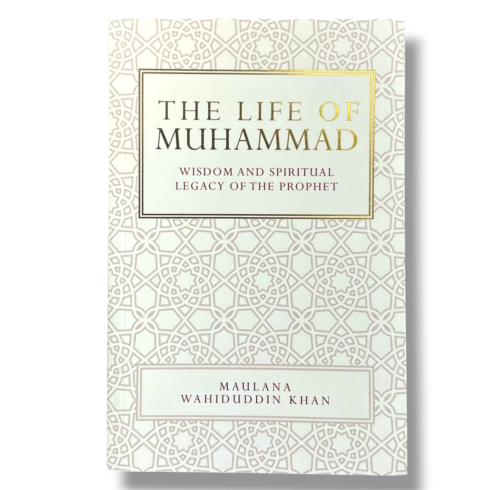 The Life of Muhammad - Wisdom and Spiritual Legacy of the Prophet