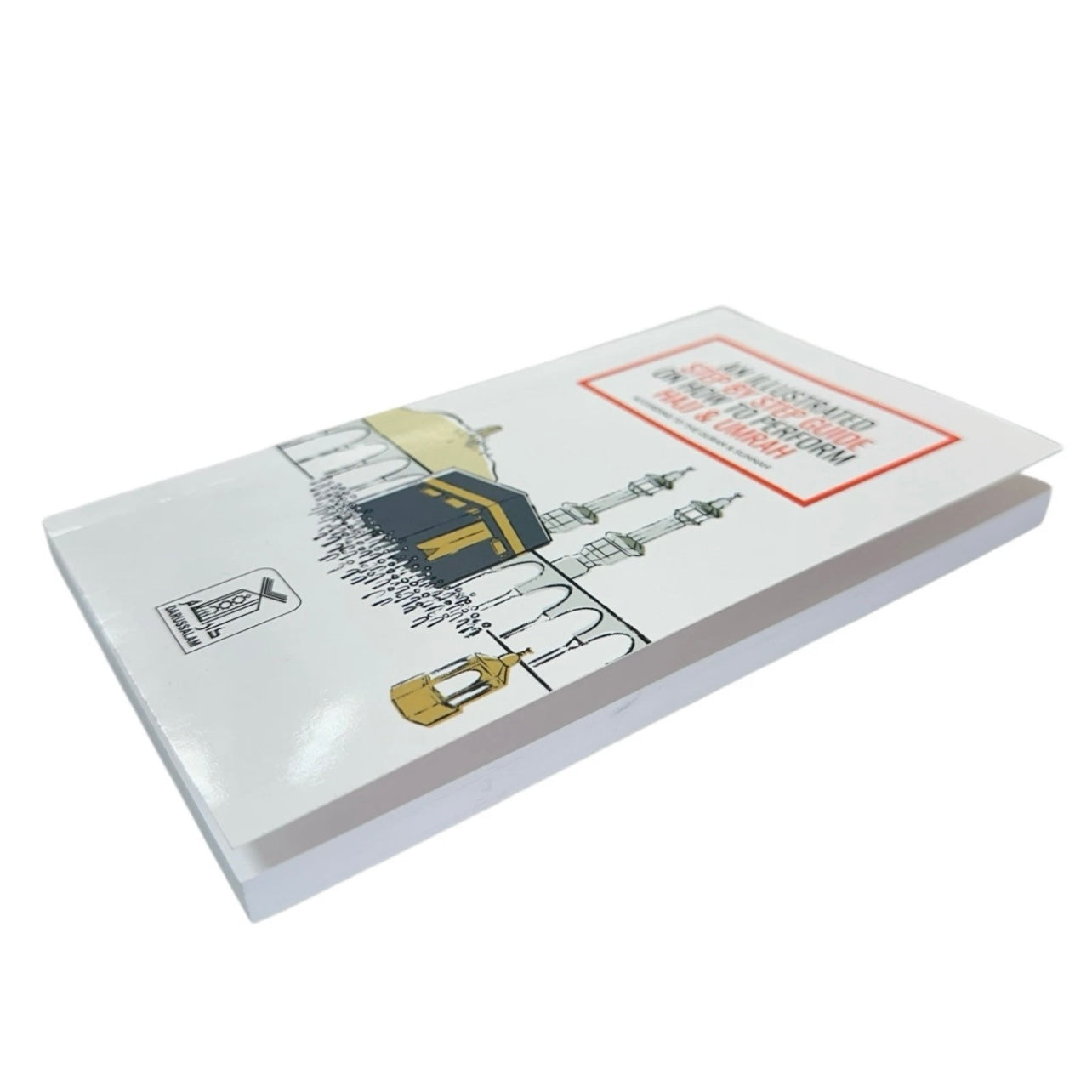 An Illustrated Step by Step Guide on How to Perform Hajj & Umrah