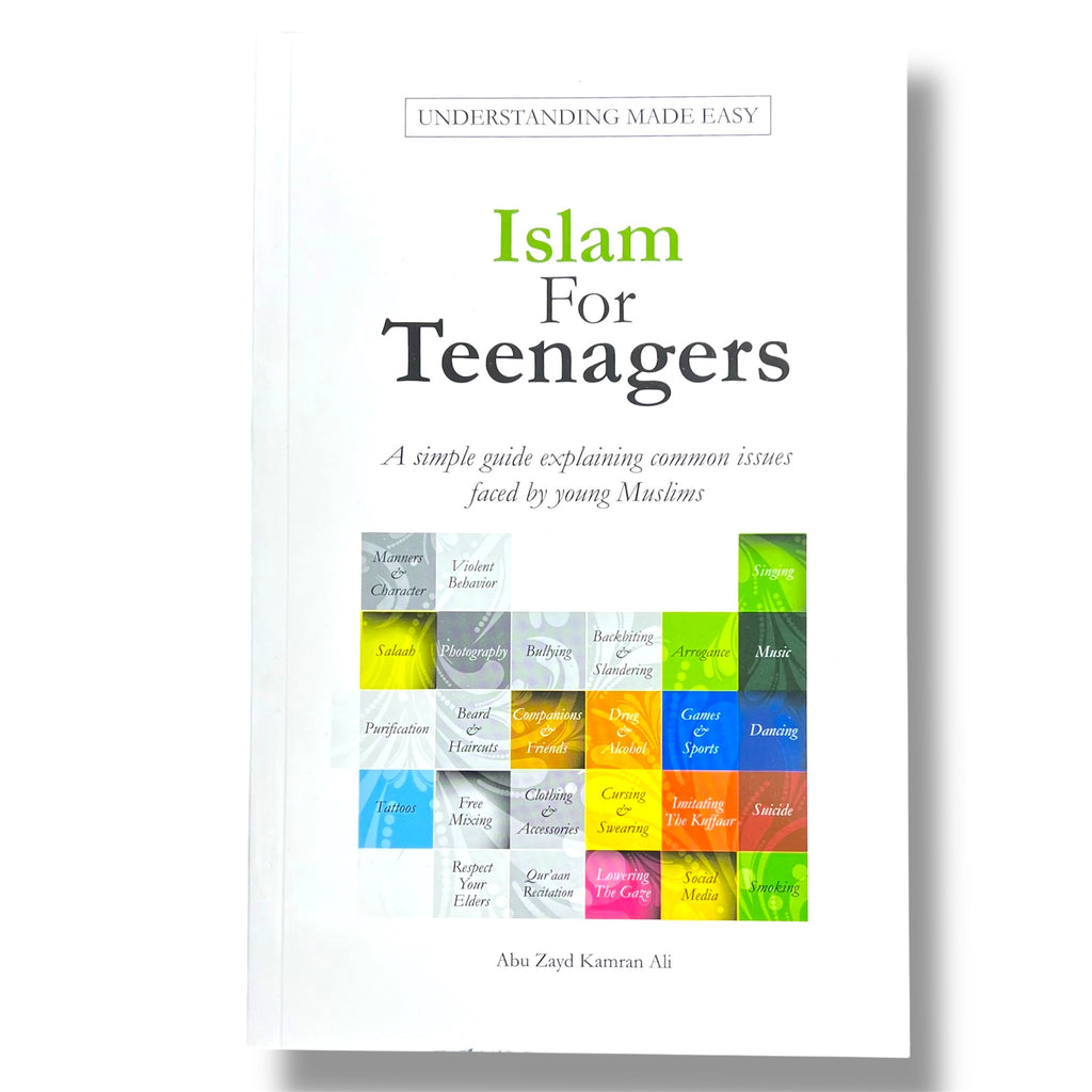 Islam for Teenagers - A Simple Guide Explaining Common Issues Faced By Young Muslims