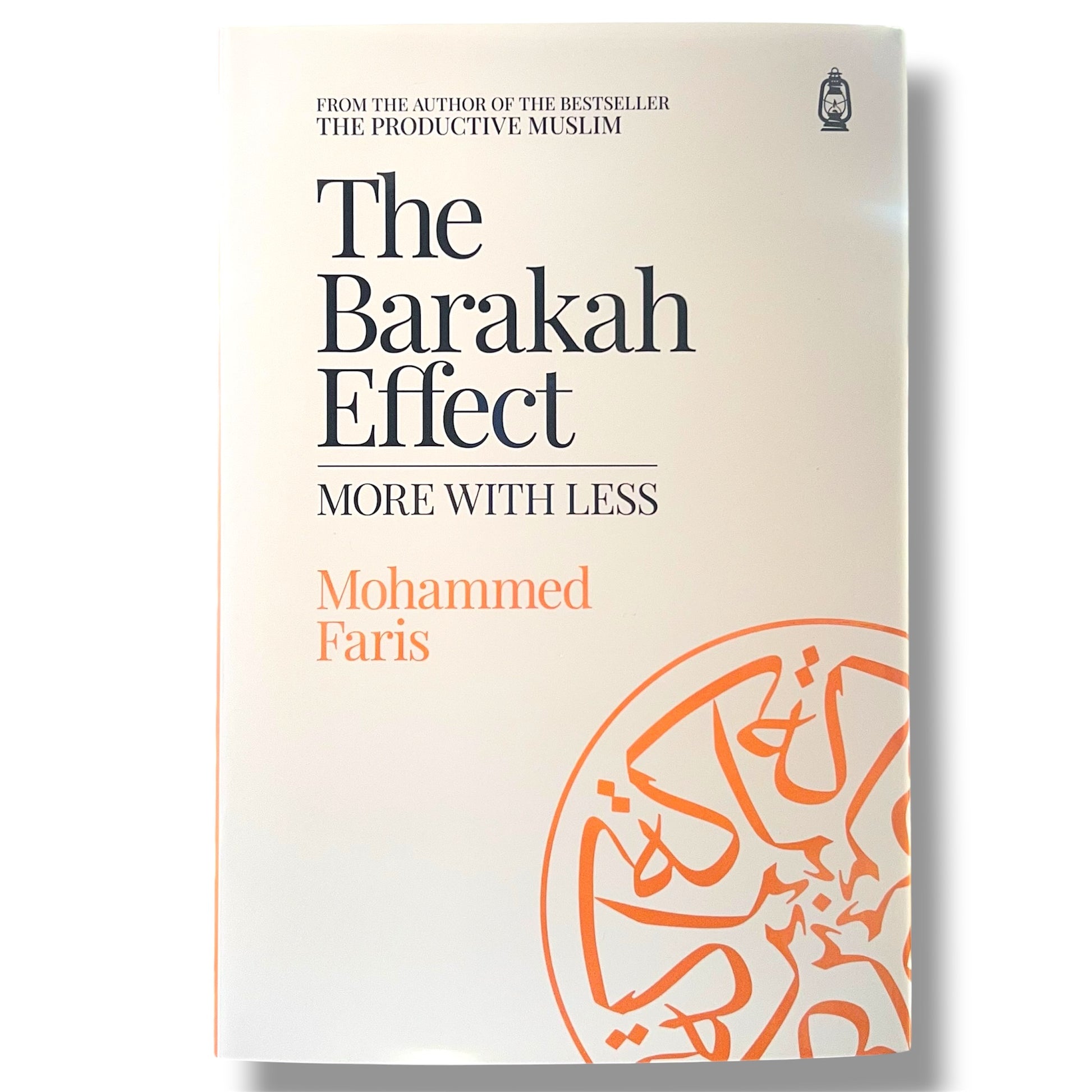 The Barakah Effect: More with Less Hardcover