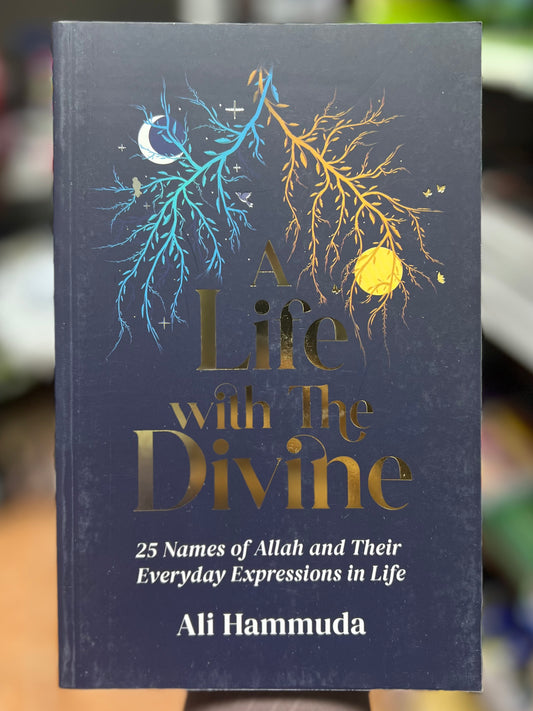 A Life with the Divine - 25 Names of Allah and their Everyday Expressions in Life