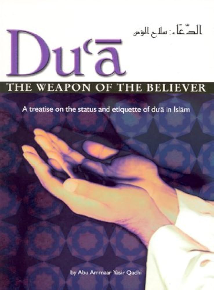 Dua - The Weapon of a Believer by Abu Ammaar Yasir Qadhi
