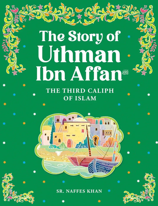 The Story of Uthman Ibn Affan