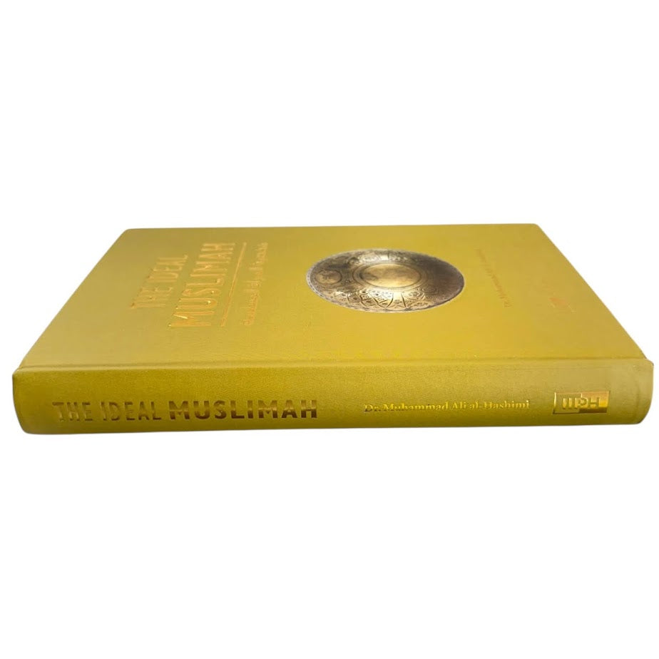 The Ideal Muslimah by Dr. Muhammad Ali al-Hashimi (The True Islamic Personality of the Muslim Woman as Defined in the Quran and Sunnah) - Hardcover