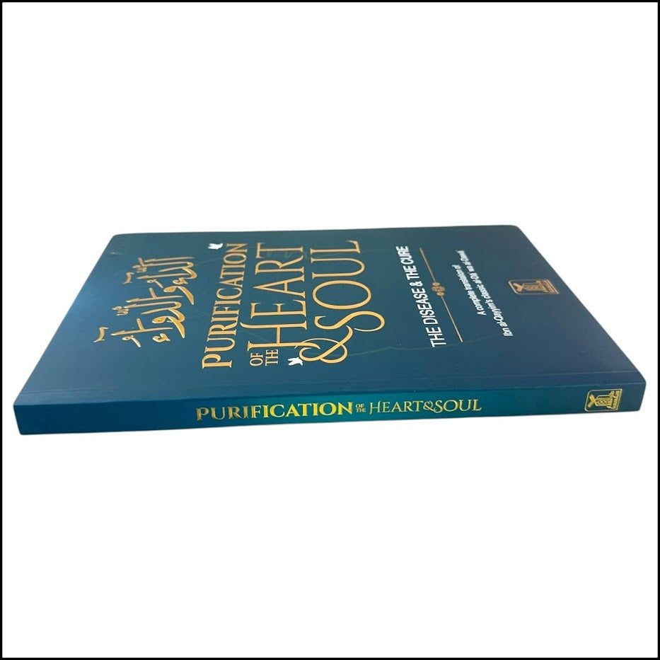 NEW EDITION Purification of the Heart and Soul (The Disease & The Cure) - A Complete Translation of Ibn al-Qayyim's Classic al-Da'wa al-Dawa