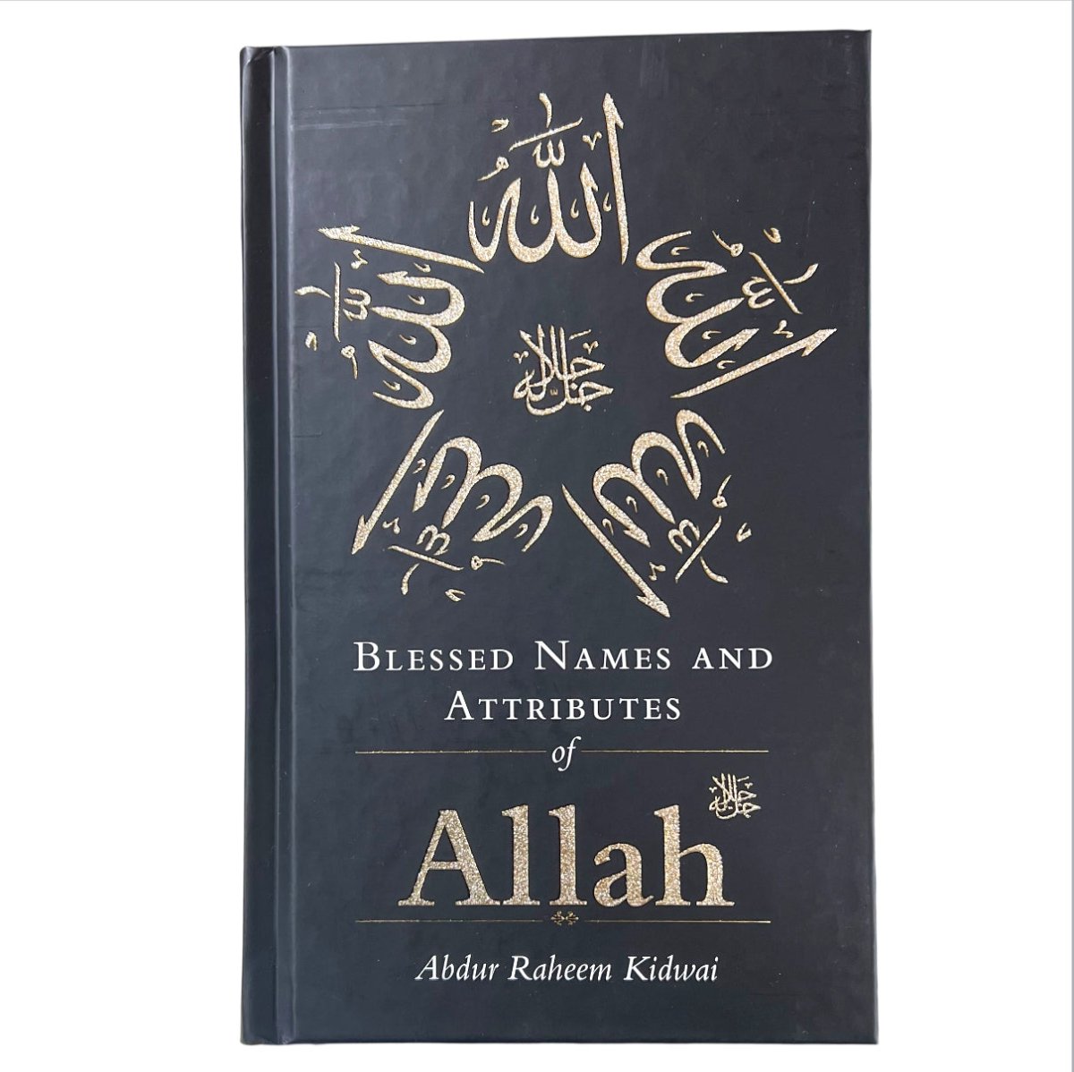 Blessed Names and Attributes of Allah by Abdur Raheem Kidwai - Barakah Shops